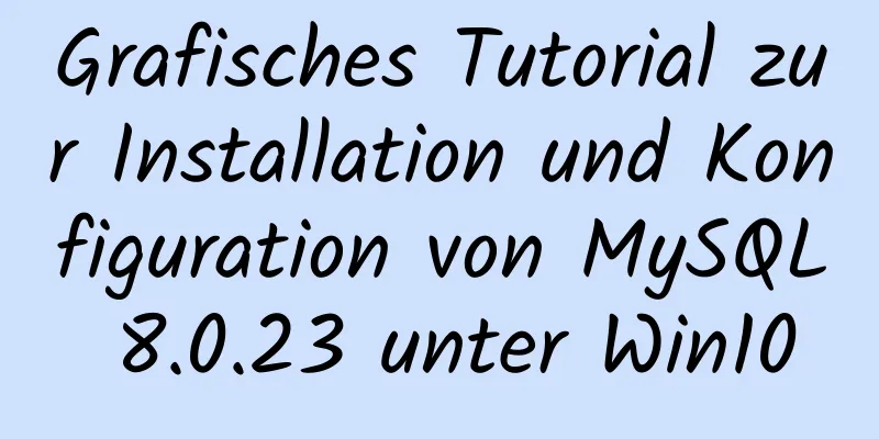 Grafisches Tutorial zur Installation und Konfiguration von MySQL 8.0.23 unter Win10