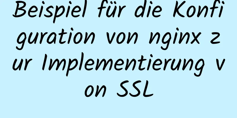 Beispiel für die Konfiguration von nginx zur Implementierung von SSL