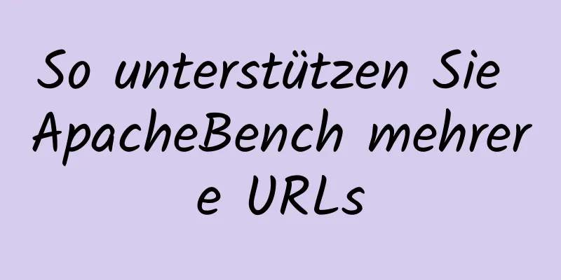 So unterstützen Sie ApacheBench mehrere URLs