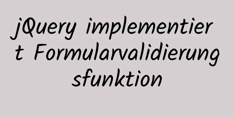 jQuery implementiert Formularvalidierungsfunktion