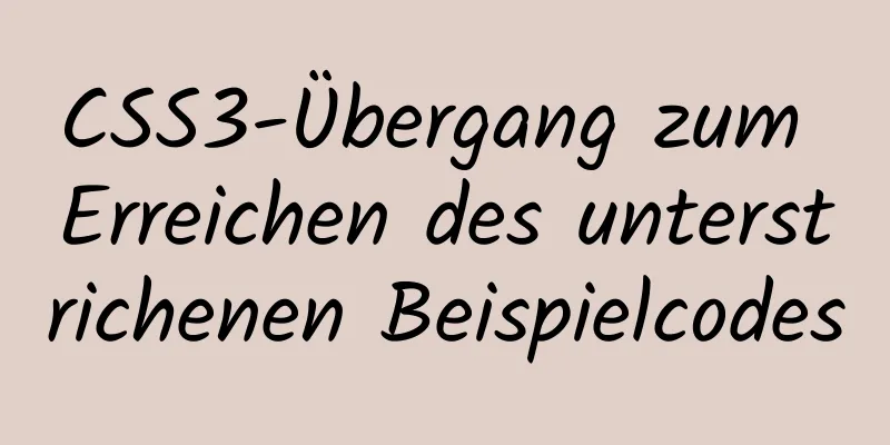 CSS3-Übergang zum Erreichen des unterstrichenen Beispielcodes