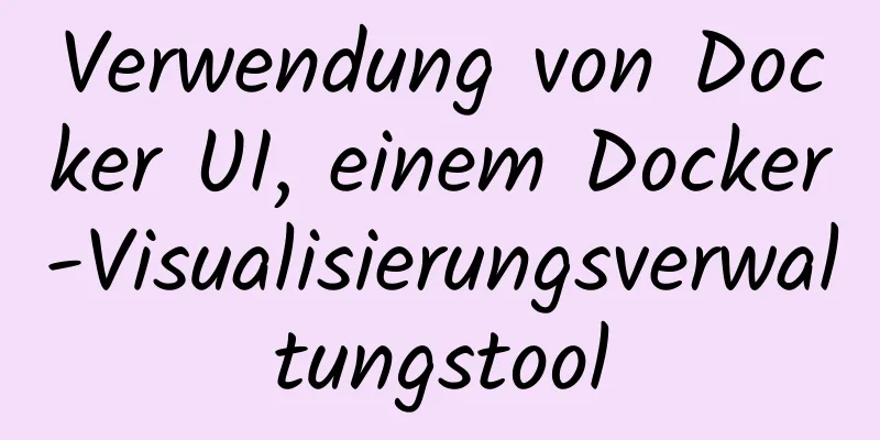 Verwendung von Docker UI, einem Docker-Visualisierungsverwaltungstool