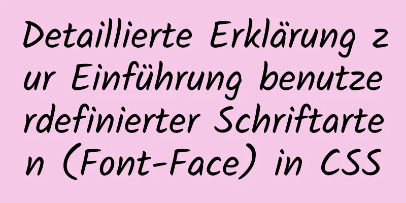 Detaillierte Erklärung zur Einführung benutzerdefinierter Schriftarten (Font-Face) in CSS