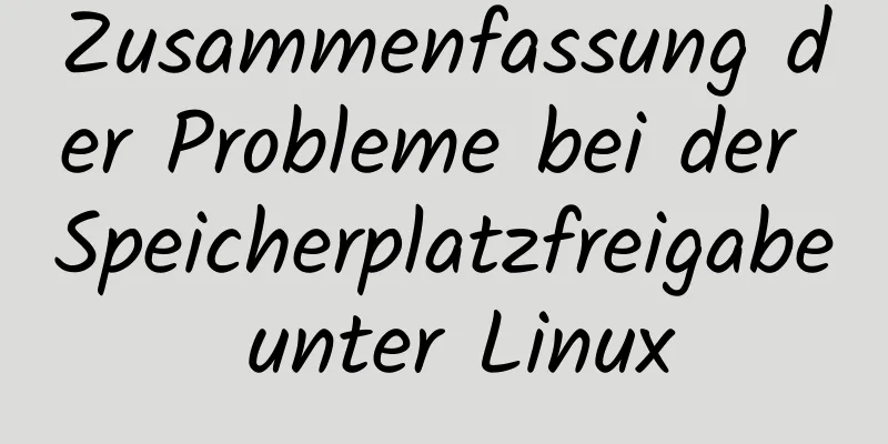 Zusammenfassung der Probleme bei der Speicherplatzfreigabe unter Linux