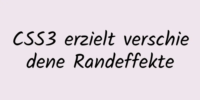 CSS3 erzielt verschiedene Randeffekte