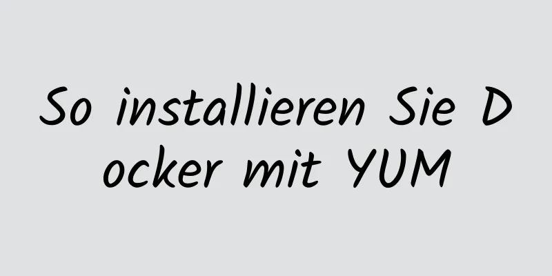 So installieren Sie Docker mit YUM