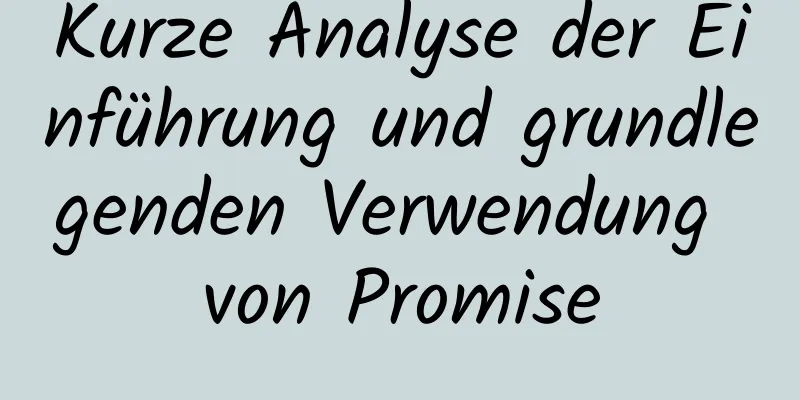 Kurze Analyse der Einführung und grundlegenden Verwendung von Promise