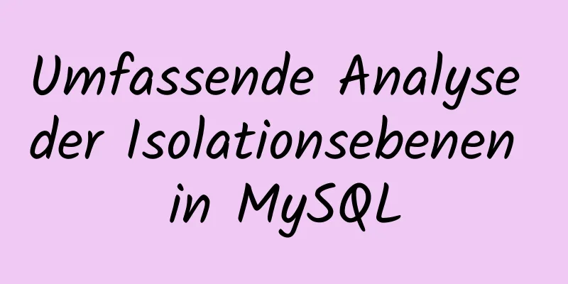 Umfassende Analyse der Isolationsebenen in MySQL