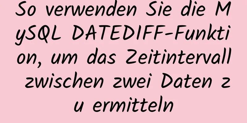 So verwenden Sie die MySQL DATEDIFF-Funktion, um das Zeitintervall zwischen zwei Daten zu ermitteln