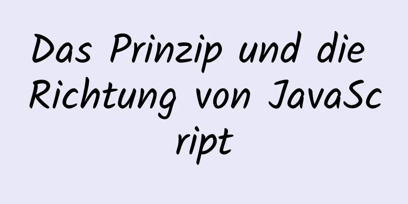 Das Prinzip und die Richtung von JavaScript