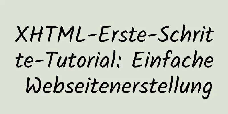 XHTML-Erste-Schritte-Tutorial: Einfache Webseitenerstellung