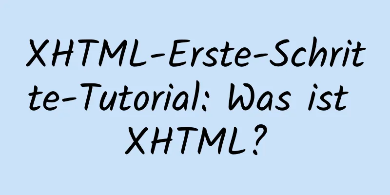 XHTML-Erste-Schritte-Tutorial: Was ist XHTML?