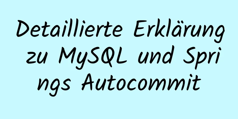 Detaillierte Erklärung zu MySQL und Springs Autocommit