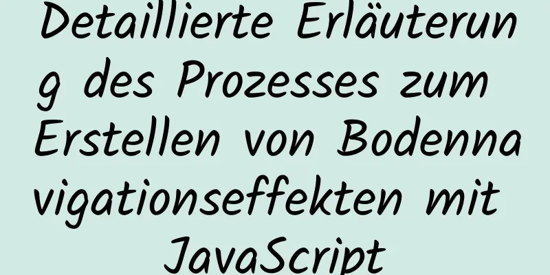 Detaillierte Erläuterung des Prozesses zum Erstellen von Bodennavigationseffekten mit JavaScript