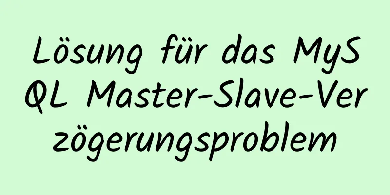 Lösung für das MySQL Master-Slave-Verzögerungsproblem