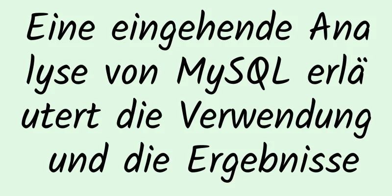 Eine eingehende Analyse von MySQL erläutert die Verwendung und die Ergebnisse