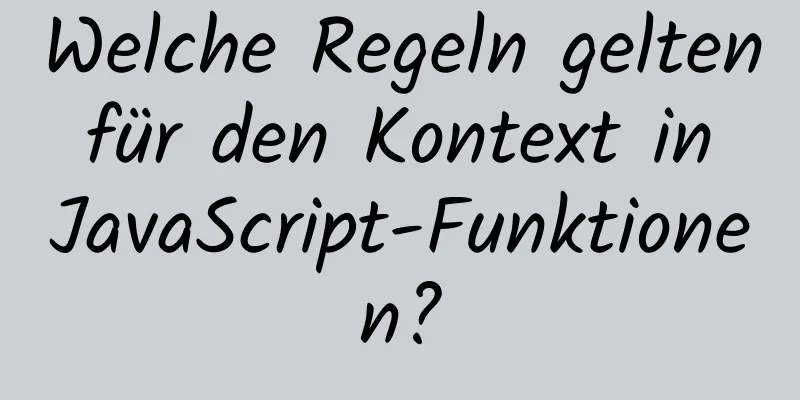 Welche Regeln gelten für den Kontext in JavaScript-Funktionen?