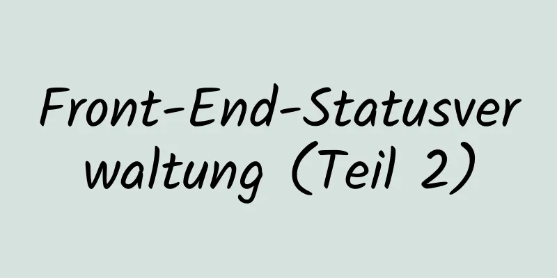 Front-End-Statusverwaltung (Teil 2)