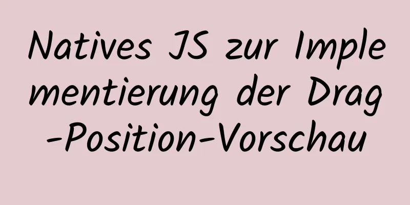 Natives JS zur Implementierung der Drag-Position-Vorschau