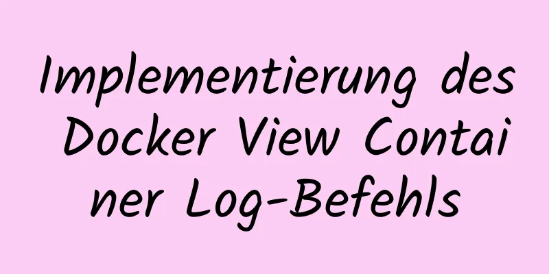 Implementierung des Docker View Container Log-Befehls