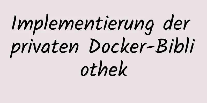 Implementierung der privaten Docker-Bibliothek