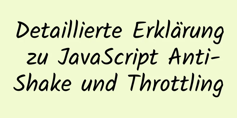 Detaillierte Erklärung zu JavaScript Anti-Shake und Throttling