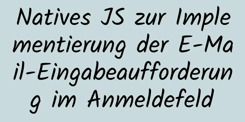 Natives JS zur Implementierung der E-Mail-Eingabeaufforderung im Anmeldefeld