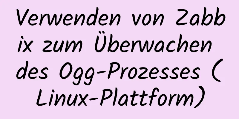 Verwenden von Zabbix zum Überwachen des Ogg-Prozesses (Linux-Plattform)