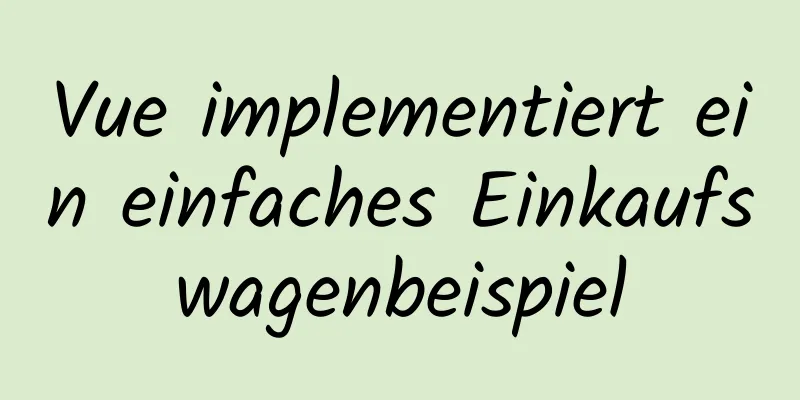 Vue implementiert ein einfaches Einkaufswagenbeispiel