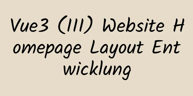 Vue3 (III) Website Homepage Layout Entwicklung