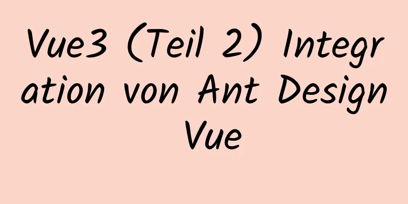 Vue3 (Teil 2) Integration von Ant Design Vue