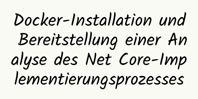 Docker-Installation und Bereitstellung einer Analyse des Net Core-Implementierungsprozesses