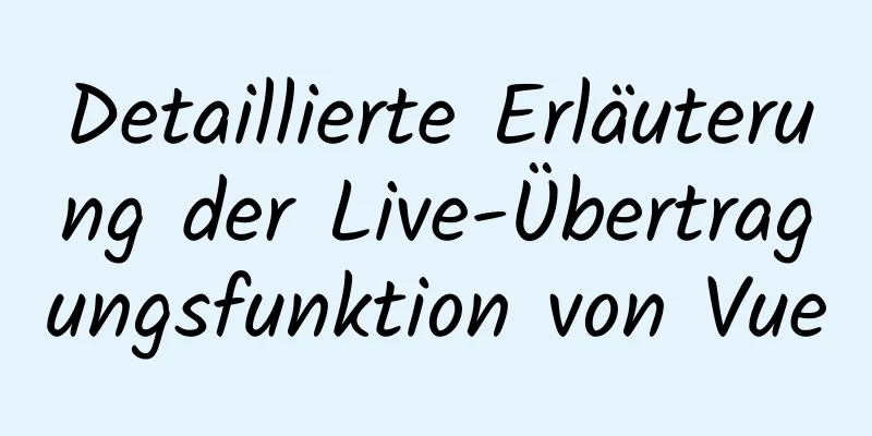 Detaillierte Erläuterung der Live-Übertragungsfunktion von Vue