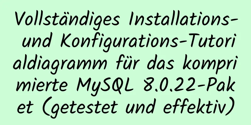 Vollständiges Installations- und Konfigurations-Tutorialdiagramm für das komprimierte MySQL 8.0.22-Paket (getestet und effektiv)