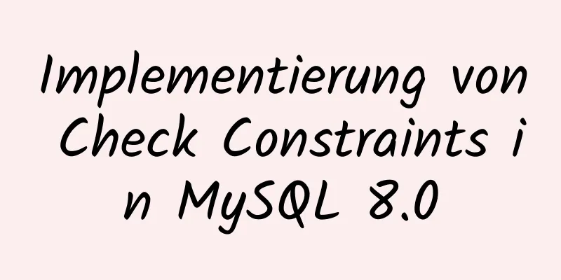 Implementierung von Check Constraints in MySQL 8.0