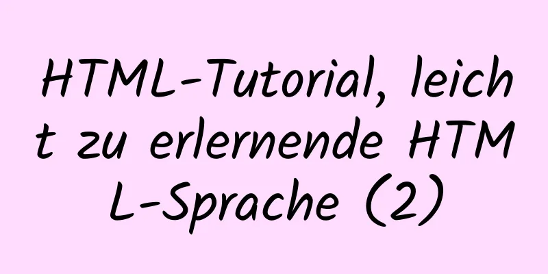 HTML-Tutorial, leicht zu erlernende HTML-Sprache (2)