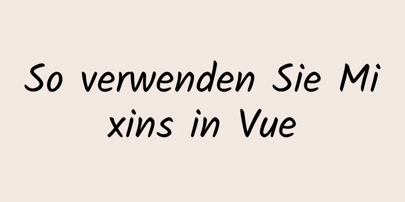 So verwenden Sie Mixins in Vue