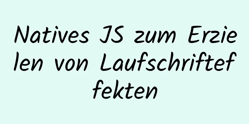 Natives JS zum Erzielen von Laufschrifteffekten