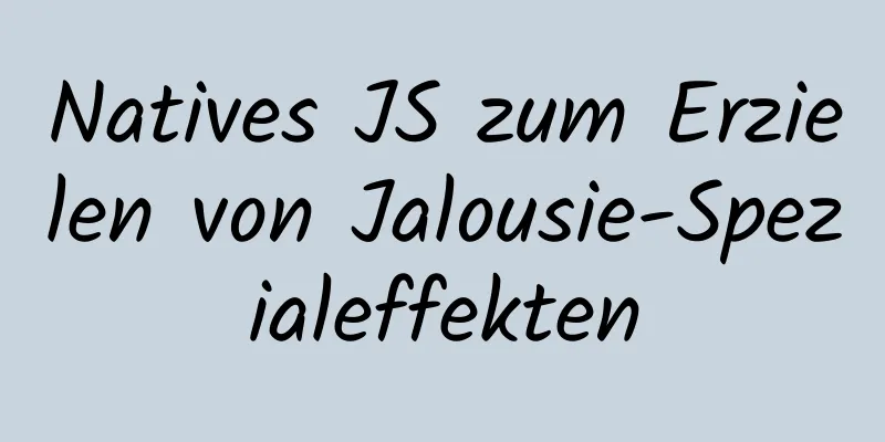 Natives JS zum Erzielen von Jalousie-Spezialeffekten