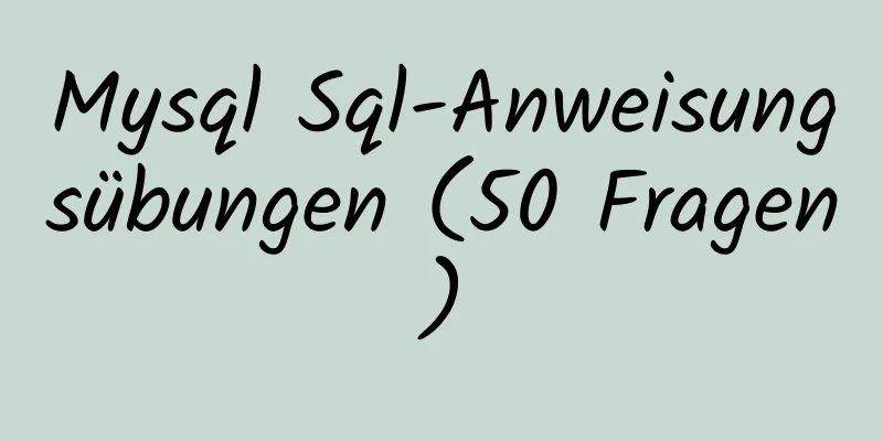 Mysql Sql-Anweisungsübungen (50 Fragen)