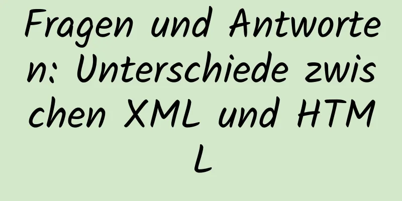 Fragen und Antworten: Unterschiede zwischen XML und HTML