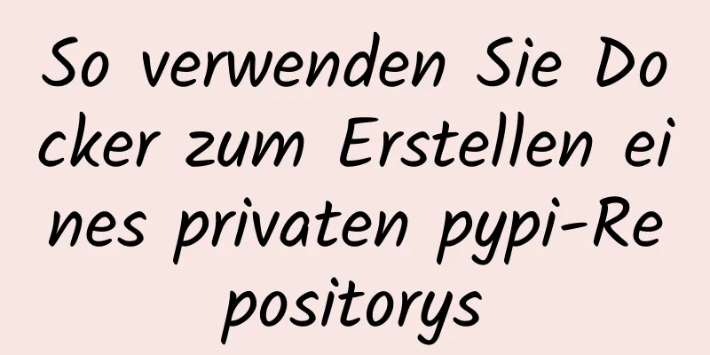 So verwenden Sie Docker zum Erstellen eines privaten pypi-Repositorys