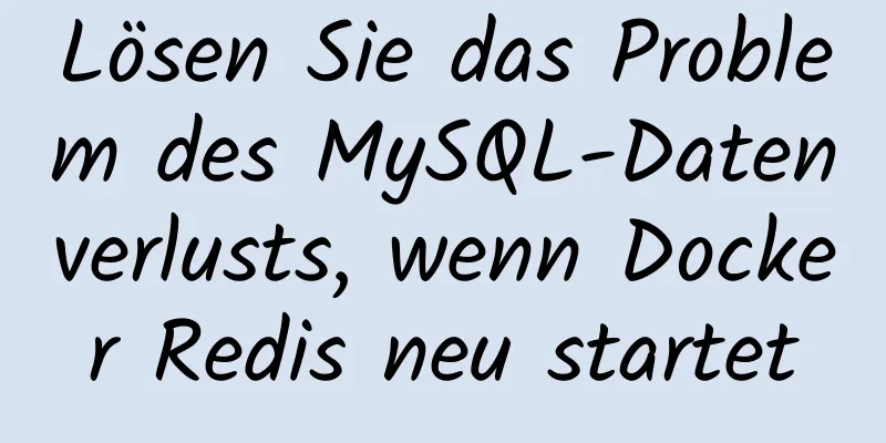 Lösen Sie das Problem des MySQL-Datenverlusts, wenn Docker Redis neu startet