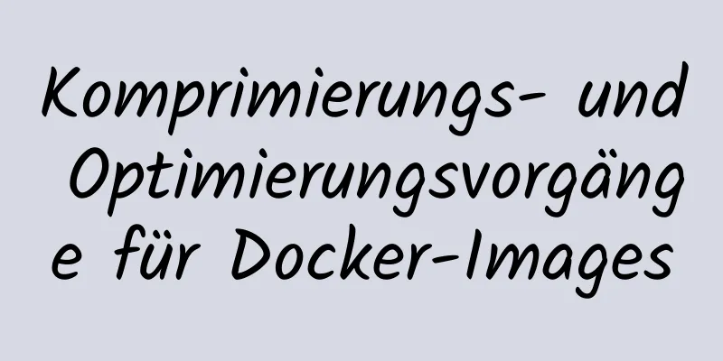 Komprimierungs- und Optimierungsvorgänge für Docker-Images