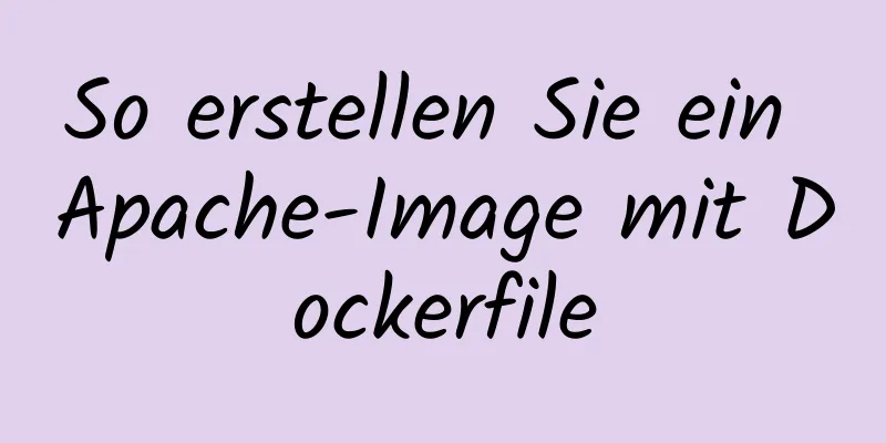 So erstellen Sie ein Apache-Image mit Dockerfile