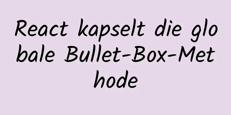 React kapselt die globale Bullet-Box-Methode