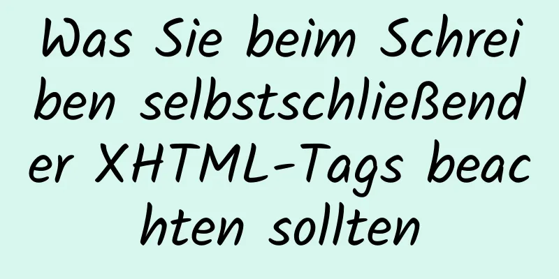 Was Sie beim Schreiben selbstschließender XHTML-Tags beachten sollten