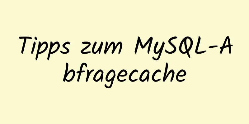 Tipps zum MySQL-Abfragecache