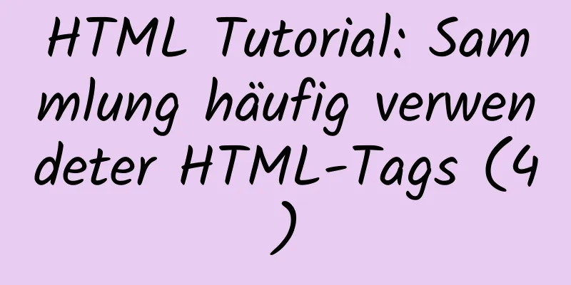 HTML Tutorial: Sammlung häufig verwendeter HTML-Tags (4)