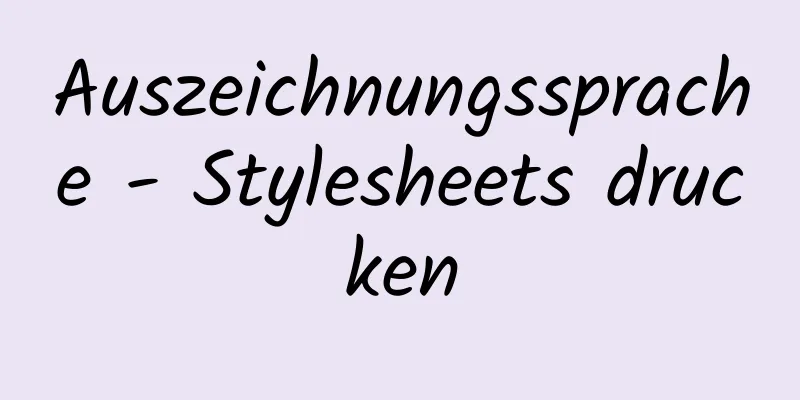 Auszeichnungssprache - Stylesheets drucken